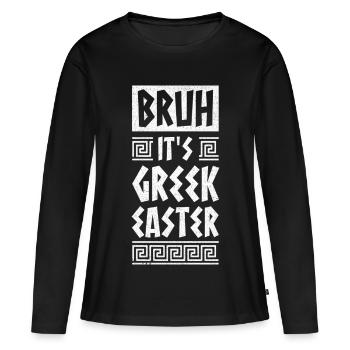 Bruh It Is Greek Easter Orthodox Easter - Women's Premium Organic Long Sleeve Shirt - black - Front - Julia (174cm)