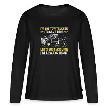 I'm The Tow Trucker I'm Always Right Tow Truck - Frauen Premium Bio Langarmshirt - Schwarz - Vorne - Julia (174cm)