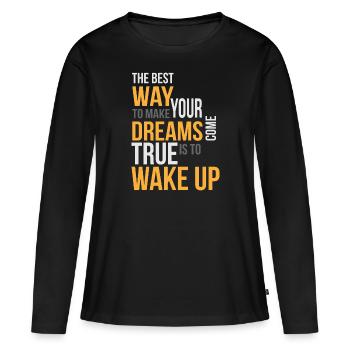 Spruch The best Way to make your Dreams come true - Frauen Premium Bio Langarmshirt - Schwarz - Vorne - Julia (174cm)