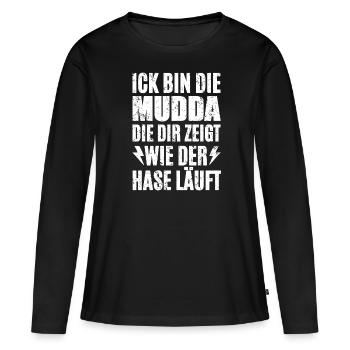 Ick Bin Die Mudda - Frauen Premium Bio Langarmshirt - Schwarz - Vorne - Julia (174cm)