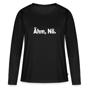 Ähm Nö Lustiger Spruch - Frauen Premium Bio Langarmshirt - Schwarz - Vorne - Julia (174cm)