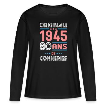 Anniversaire 80 ans - Originale 1945 - Conneries - T-shirt manches longues Premium bio Femme - noir - Devant - Julia (174cm)