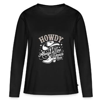 Howdy Always Line Dance Mode mit Stetson und Boots - Frauen Premium Bio Langarmshirt - Schwarz - Vorne - Julia (174cm)