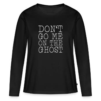 Don't go me on the ghost - Frauen Premium Bio Langarmshirt - Schwarz - Vorne - Julia (174cm)