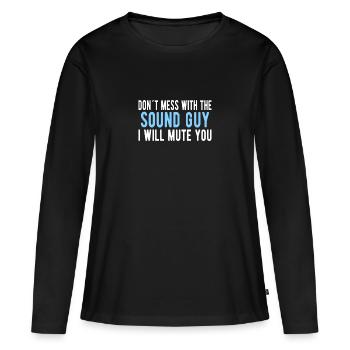 SOUND GUY / INGÉNIEUR AUDIO Mess avec The Sound Guy - T-shirt manches longues Premium bio Femme - noir - Devant - Julia (174cm)