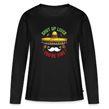 Shut Up Liver You're Fine - T-shirt manches longues Premium bio Femme - noir - Devant - Julia (174cm)