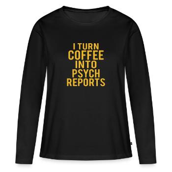 Psychology Psychologist coffeee into Psych reports - Women's Premium Organic Long Sleeve Shirt - black - Front - Julia (174cm)