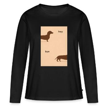 Hey Bye Dackel – Lustiges Hundeposter - Frauen Premium Bio Langarmshirt - Schwarz - Vorne - Julia (174cm)