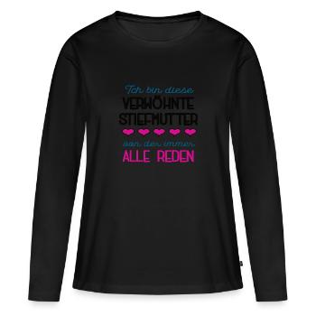 Verwöhnte Stiefmutter Spruch Bonusmama Stiefmama - Frauen Premium Bio Langarmshirt - Schwarz - Vorne - Julia (174cm)