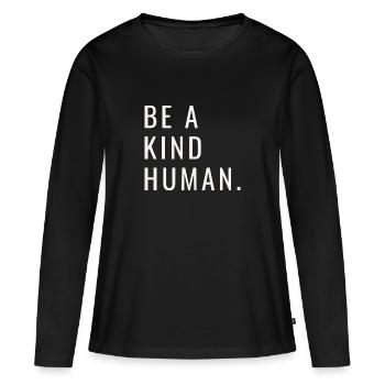Be a kind Human Tshirt - Frauen Premium Bio Langarmshirt - Schwarz - Vorne - Julia (174cm)