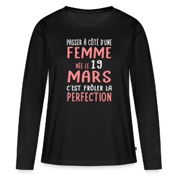 Anniversaire - Née le 19 Mars Frôler perfection - T-shirt manches longues Premium bio Femme - noir - Devant - Julia (174cm)