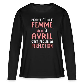 Anniversaire - Née le 3 Avril Frôler perfection - T-shirt manches longues Premium bio Femme - noir - Devant - Julia (174cm)