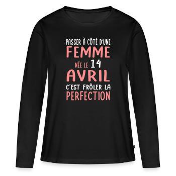 Anniversaire - Née le 14 Avril Frôler perfection - T-shirt manches longues Premium bio Femme - noir - Devant - Julia (174cm)