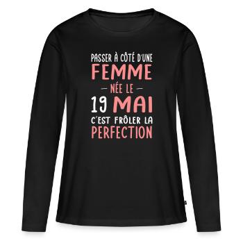 Anniversaire - Née le 19 Mai Frôler perfection - T-shirt manches longues Premium bio Femme - noir - Devant - Julia (174cm)
