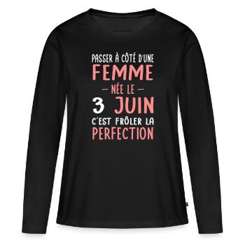 Anniversaire - Née le 3 Juin Frôler perfection - T-shirt manches longues Premium bio Femme - noir - Devant - Julia (174cm)