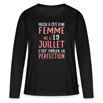 Anniversaire - Née le 19 Juillet Frôler perfection - T-shirt manches longues Premium bio Femme - noir - Devant - Julia (174cm)