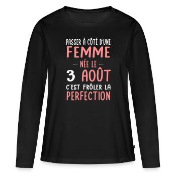Anniversaire - Née le 3 Août Frôler perfection - T-shirt manches longues Premium bio Femme - noir - Devant - Julia (174cm)
