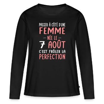 Anniversaire - Née le 7 Août Frôler perfection - T-shirt manches longues Premium bio Femme - noir - Devant - Julia (174cm)
