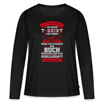 Lesen Buch Leseratte Sprüche Bücher Geschenk - Frauen Premium Bio Langarmshirt - Schwarz - Vorne - Julia (174cm)