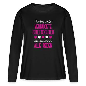 Ich Bin Die Verrückte Stieftochter Bonus Tochter - Frauen Premium Bio Langarmshirt - Schwarz - Vorne - Julia (174cm)