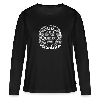 Muay Thai parce que vous pourriez manquer de munitions - T-shirt manches longues Premium bio Femme - noir - Devant - Julia (174cm)