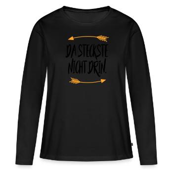 Da steckste nicht drin Sprüche - Frauen Premium Bio Langarmshirt - Schwarz - Vorne - Julia (174cm)