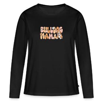 Bulldog Groovy Bulldog Mama - Frauen Premium Bio Langarmshirt - Schwarz - Vorne - Julia (174cm)