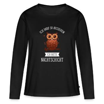 Ich Darf So Aussehen Ich Hatte Nachtschicht - Eule - Frauen Premium Bio Langarmshirt - Schwarz - Vorne - Julia (174cm)