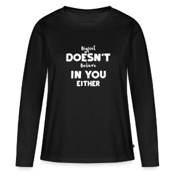 Bigfoot Doesn't Believe In You E... - Frauen Premium Bio Langarmshirt - Schwarz - Vorne - Julia (174cm)