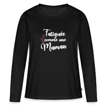 Fatiguée comme une maman - T-shirt manches longues Premium bio Femme - noir - Devant - Julia (174cm)