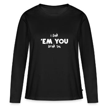 Je m’enfonce 'Em You Drink 'Em - T-shirt manches longues Premium bio Femme - noir - Devant - Julia (174cm)
