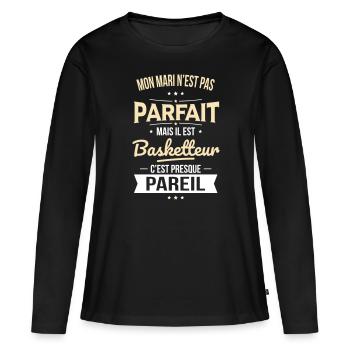Mon mari n'est pas parfait mais il est basketteur - T-shirt manches longues Premium bio Femme - noir - Devant - Julia (174cm)