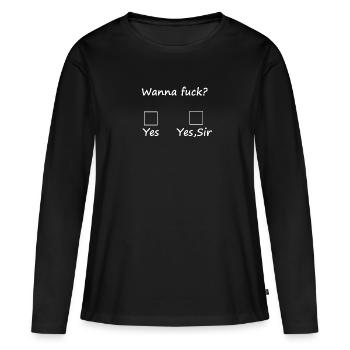 WANNA FUCK YES SIR - T-shirt manches longues Premium bio Femme - noir - Devant - Julia (174cm)