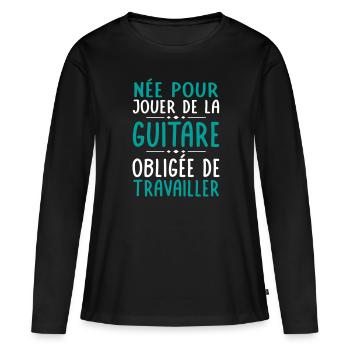 Née pour jouer de la guitare Obligée de travailler - T-shirt manches longues Premium bio Femme - noir - Devant - Julia (174cm)