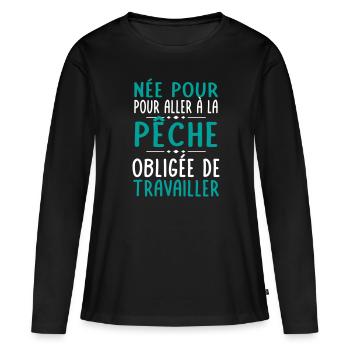 Née pour aller à la pêche - Obligée de travailler - T-shirt manches longues Premium bio Femme - noir - Devant - Julia (174cm)