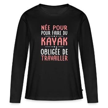 Née pour faire du kayak - Obligée de travailler - T-shirt manches longues Premium bio Femme - noir - Devant - Julia (174cm)