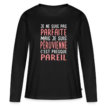 Je ne suis pas parfaite mais je suis Péruvienne - T-shirt manches longues Premium bio Femme - noir - Devant - Julia (174cm)