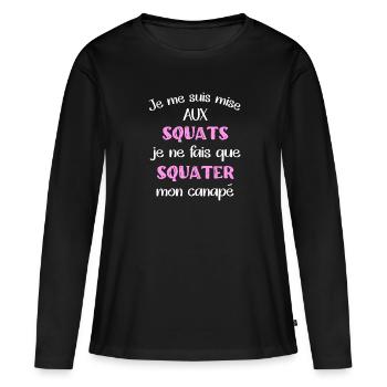 Je me suis mise aux squats je ne fais que squater - T-shirt manches longues Premium bio Femme - noir - Devant - Julia (174cm)