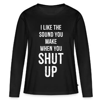 Ich mag das Geräusch, das du machst, wenn du die Klappe hältst - Frauen Premium Bio Langarmshirt - Schwarz - Vorne - Julia (174cm)
