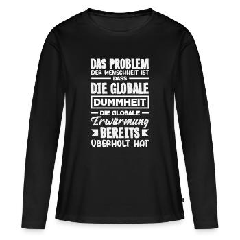 La stupidité mondiale l’emporte sur le réchauffement - T-shirt manches longues Premium bio Femme - noir - Devant - Julia (174cm)