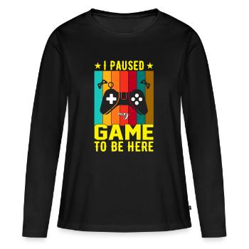 I Paused Game To Be Here - Women's Premium Organic Long Sleeve Shirt - black - Front - Julia (174cm)