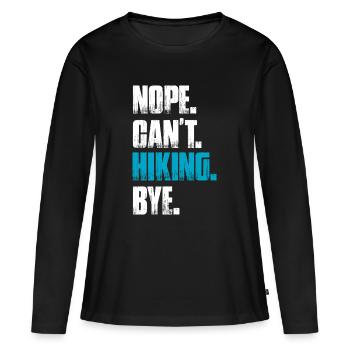 Nope can't hiking bye Wandern Berge Bergsteigen - Frauen Premium Bio Langarmshirt - Schwarz - Vorne - Julia (174cm)