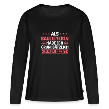 Als Bauleiterin habe ich immer Recht Bauleitung - Frauen Premium Bio Langarmshirt - Schwarz - Vorne - Julia (174cm)