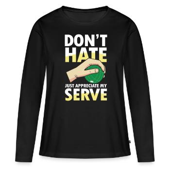 Just Appreciate My Serve - Frauen Premium Bio Langarmshirt - Schwarz - Vorne - Julia (174cm)