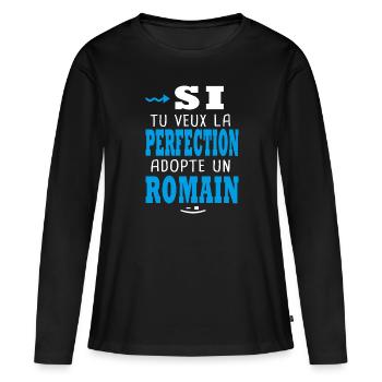 Romain Si tu veux la perfection adopte un romain - T-shirt manches longues Premium bio Femme - noir - Devant - Julia (174cm)