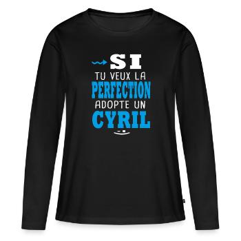 Cyril Si tu veux la perfection adopte un cyril - T-shirt manches longues Premium bio Femme - noir - Devant - Julia (174cm)
