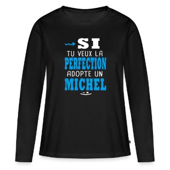 Michel Si tu veux la perfection adopte michel - T-shirt manches longues Premium bio Femme - noir - Devant - Julia (174cm)