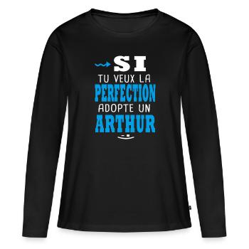Arthur Si tu veux la perfection adopte un arthur - T-shirt manches longues Premium bio Femme - noir - Devant - Julia (174cm)