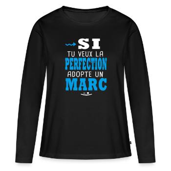 Marc Si tu veux la perfection adopte un marc - T-shirt manches longues Premium bio Femme - noir - Devant - Julia (174cm)