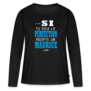 Maurice Si tu veux la perfection adopte un maurice - T-shirt manches longues Premium bio Femme - noir - Devant - Julia (174cm)